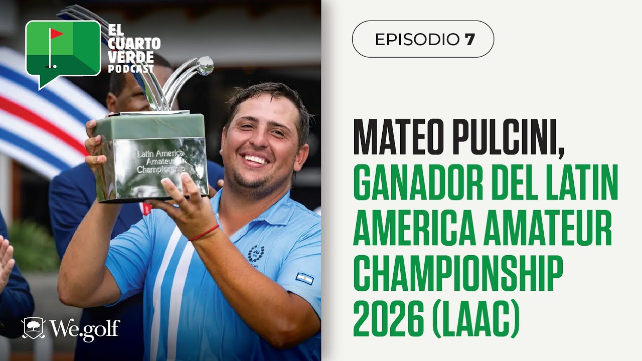 #7 | Mateo Pulcini, ganador del LAAC 2026 (Latin America Amateur Championship).
