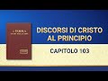 La parola di Dio - Discorsi di Cristo al principio: Capitolo 103