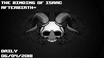The Binding of Isaac Afterbirth+ Daily Run [06/04/2018]