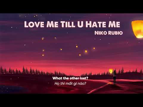 Vietsub | Love Me Till U Hate Me - Niko Rubio | Lyrics Video