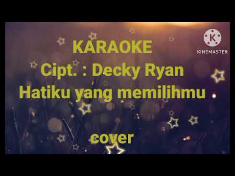 karaoke terbaru,Hatiku yang memilihmu.cpt,Decky Ryan,Inni fristan music official (cover music)