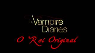 The Vampire Diaries - O Rei Original