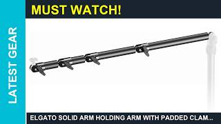 Elgato Solid Arm Holding Arm with Padded Clamp Review 2026