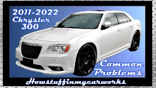 Chrysler 300 2nd gen 2011 to 2022 common problems, issues, defects, recalls and complaints