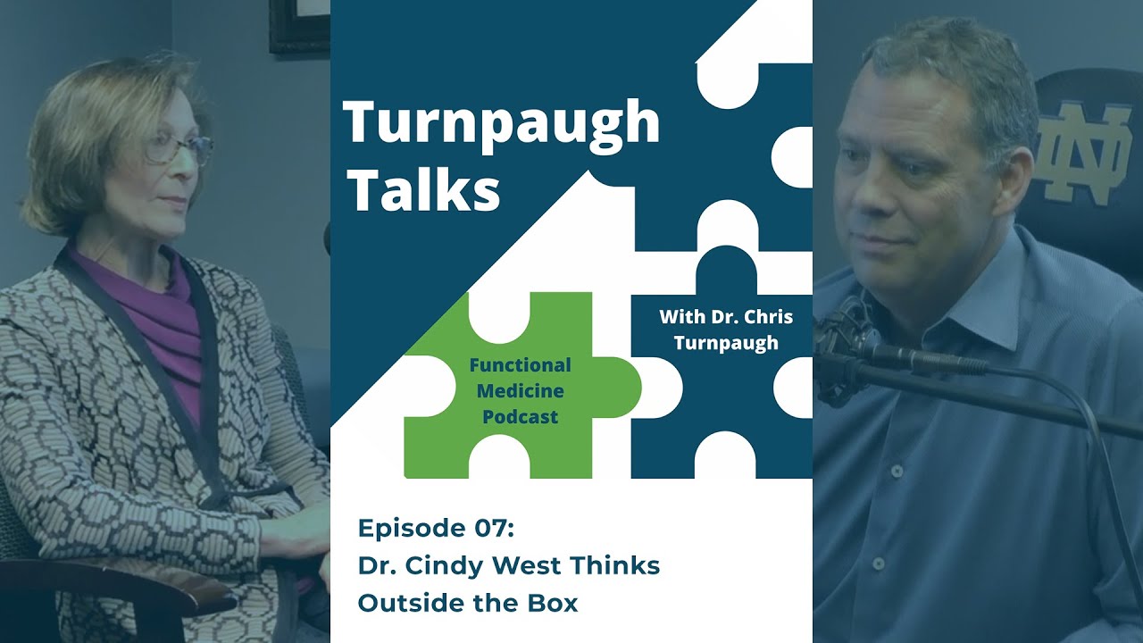Dr. Cindy West Thinks Outside the Box | Turnpaugh Talks Episode 7 | Functional Medicine Podcast