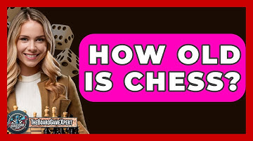 How Old Is Chess? - The Board Game Xpert