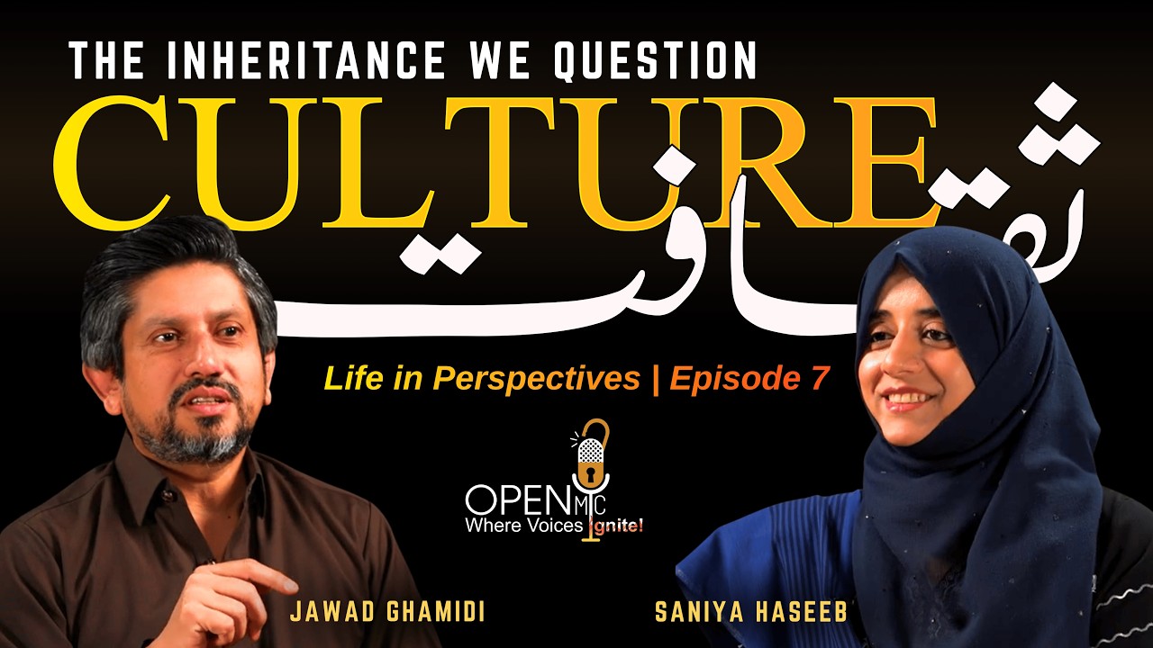 Culture (The Inheritance We Question) | Life in Perspectives Ep.7 | Jawad Ghamidi | Saniya Haseeb
