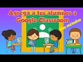 Agrega a tus alumnos a Google Classroom desde tu correo institucional