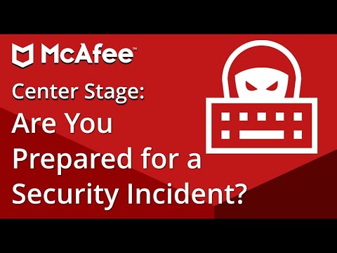 McAfee Center Stage: Are you prepared for a security incident?