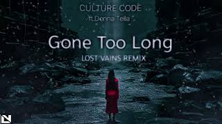 CULTURE CODE-Gone Too Long(ft.Donna Tella) [LOST VAINS Remix].