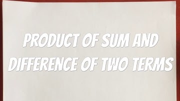 PRODUCT OF SUM AND DIFFERENCE OF TWO TERMS