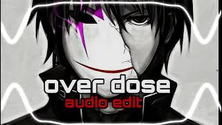 Overdose -Audio Edit