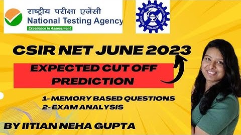 CSIR NET JRF JUNE 2023 Exam Analysis| Expected cut off & memory based Questions of csir net 2023