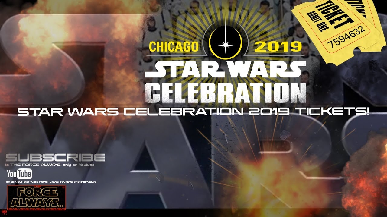STAR WARS CELEBRATION 2019 TICKETS YouTube