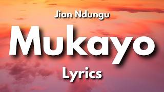 Mukayo Lyrics By Jian Ndungu | Uplifting Kikuyu Gospel Lyrics 2026