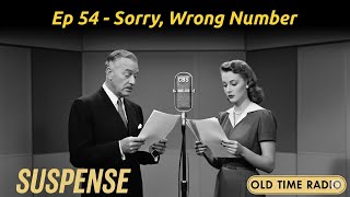 Suspense Episode 54 "Sorry, Wrong Number" (re-broadcast) - Suspense Old Time Radio - Thriller, Drama