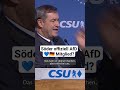 Söder zur AfD #deutsch #deutschland #politik #cdu #afd #islam #lustig #fypシ #religion #ampel #bayern