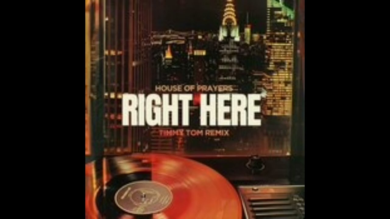 House of Prayers - Right Here (Timmy Tom Remix)