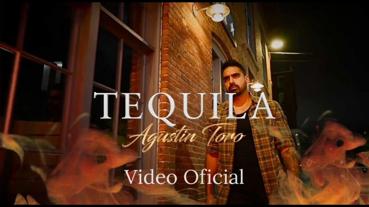 Agustín Toro - Tequila ( Video Oficial )