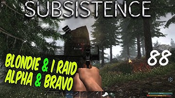 Subsistence: S2 #88  Blondie & I raid Alpha & Bravo, it was a pretty good day.