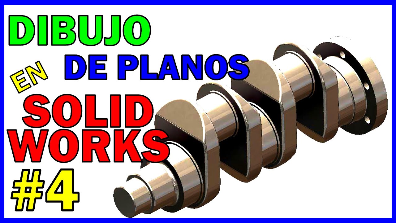 DIBUJO de PLANOS en SOLIDWORKS - 1x04 - CIGÜEÑAL de MOTOR de combustión