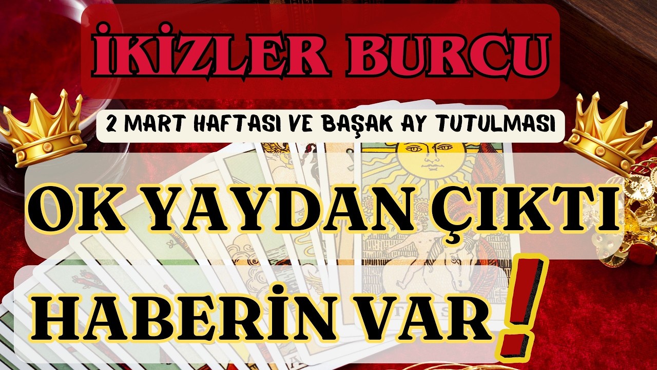 İKİZLER BURCU 👑 OK YAYDAN ÇIKTI❗HABERİN VAR❗ 🌕 2 MART HAFTASI VE BAŞAK AY TUTULMASI 🌕