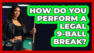 How Do You Perform a Legal 9-Ball Break?