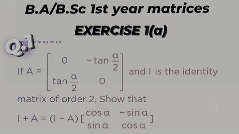 BA/BSc and B.ed Matrices exercise l(a) question 1 solution Goorkho