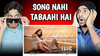 Tabaahi SONG REACTION - Toxic | Rocking Star Yash & Kiara Advani | Vishal Mishra |