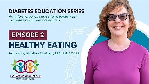 Diabetes Education Series: Episode 2 - Healthy Eat...