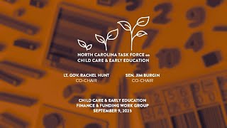 NC Child Care &amp; Early Education Finance &amp; Funding Work Group - Sept. 9, 2025
