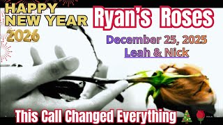 Ryan’s  Roses December 25, 2025 Leah & Nick _This Call Changed Everything