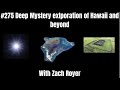 #275 ZACH ROYER || Deep Mystery Exploration Of Hawaii And Beyond