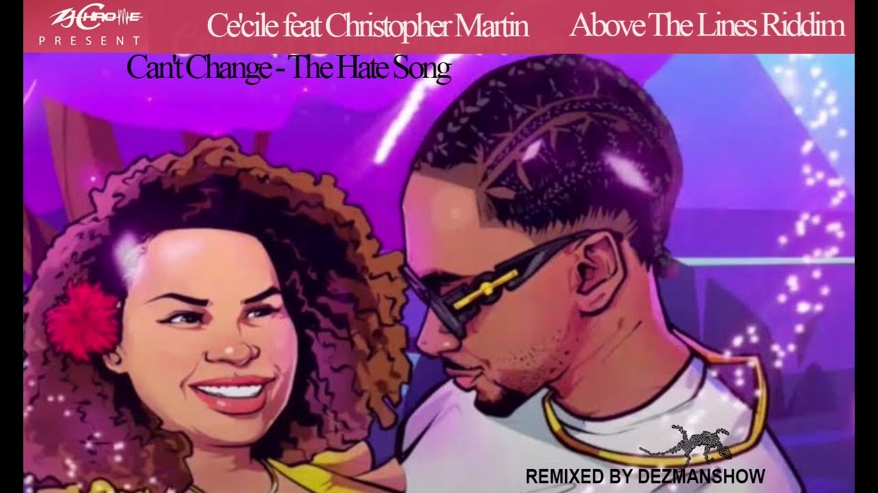 Ce'cile feat Christopher Martin - Can't Change - The Hate Song