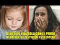 Mamá dejó a su pequeña hija con el perro en la casa, al volver es testigo de esta escena.