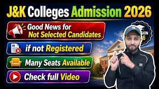 J&K Colleges Admission 2026 - Not Selected & Not Registered Candidates - Many Seats for Mop up Round