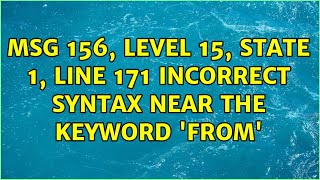 Msg 156, Level 15, State 1, Line 171 Incorrect syntax near the keyword 'FROM'