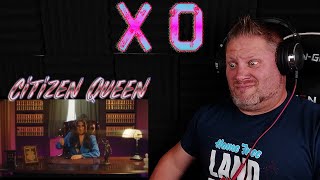 Citizen Queen - XO (Official Video) REACTION VIDEO