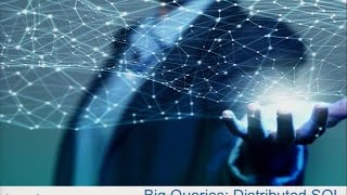 Big Queries - Distributed SQL