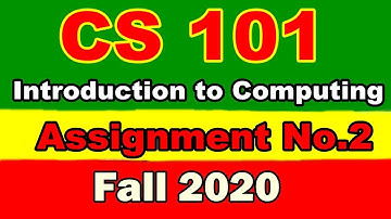 cs101 assignment no 2 solution fall 2020 | Introduction to Computing assignment no 2 fall 2020