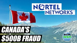 How Nortel Networks Became the Enron of Canada