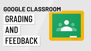 Google Classroom: Grading and Feedback