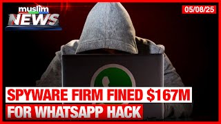 Spyware Firm Fined $167M For Whatsapp Hack