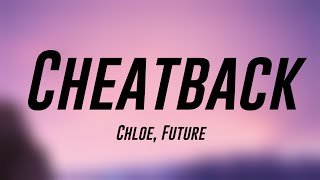 Cheatback - Chloe, Future (Lyrics Video) 🥰