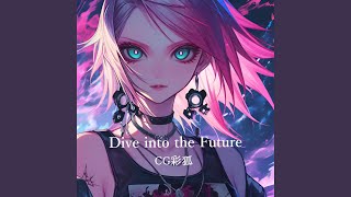 Dive into the Future Now