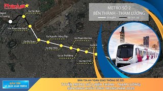 BT ATGT 225: Tuyến Metro số 2 (Bến Thành - Tham Lương) sẵn sàng khởi công trong năm 2025