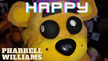 Happy song by Pharrell Williams (FNAF plush version)