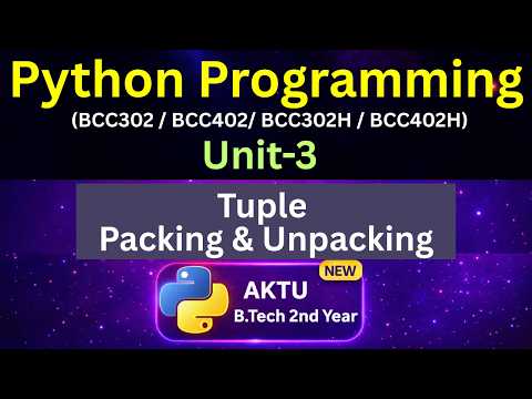 U3L23 Python Tuple Packing & Unpacking in Hindi | AKTU B.Tech 2nd Year | Unit-3 | BCC302 | BCC402