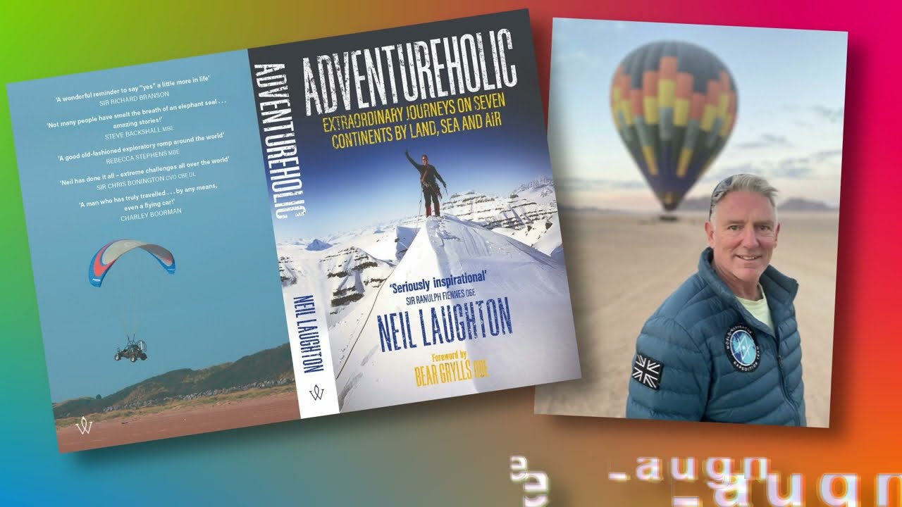 Neil Laughton - Adventureholic: Extraordinary journeys on seven continents by land, sea and air