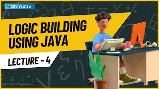 Logic Building Using JAVA | Lecture 4